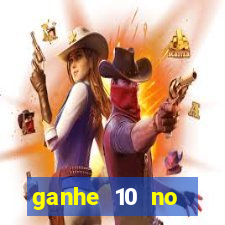 ganhe 10 no cadastro bet